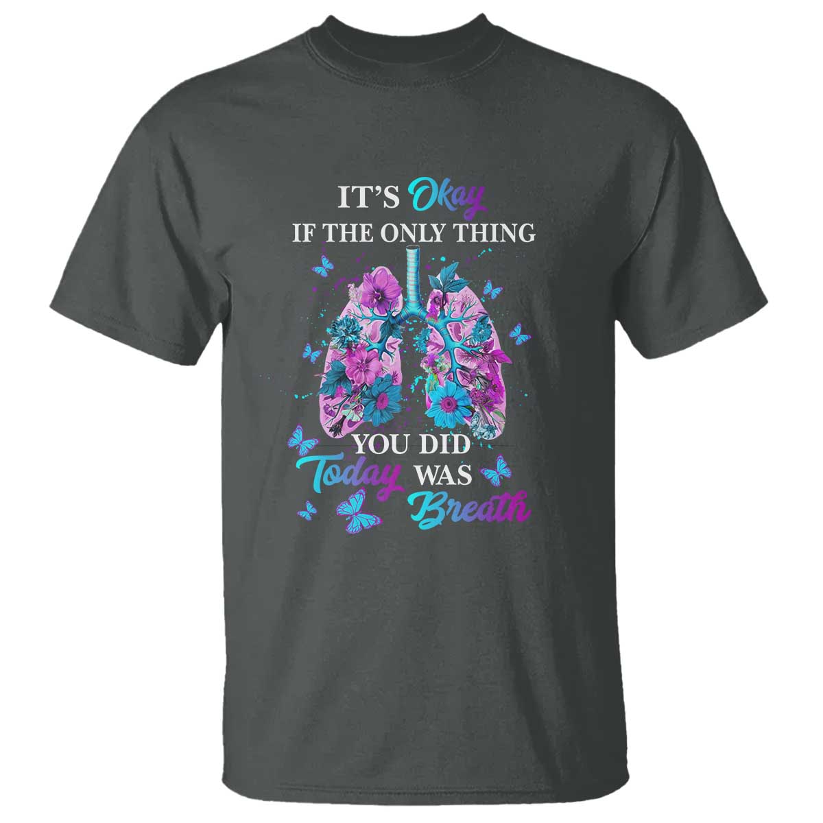 suicide-prevention-awareness-t-shirt-its-okay-if-the-only-thing-you-did-today-was-breath-lung-flower-butterfly