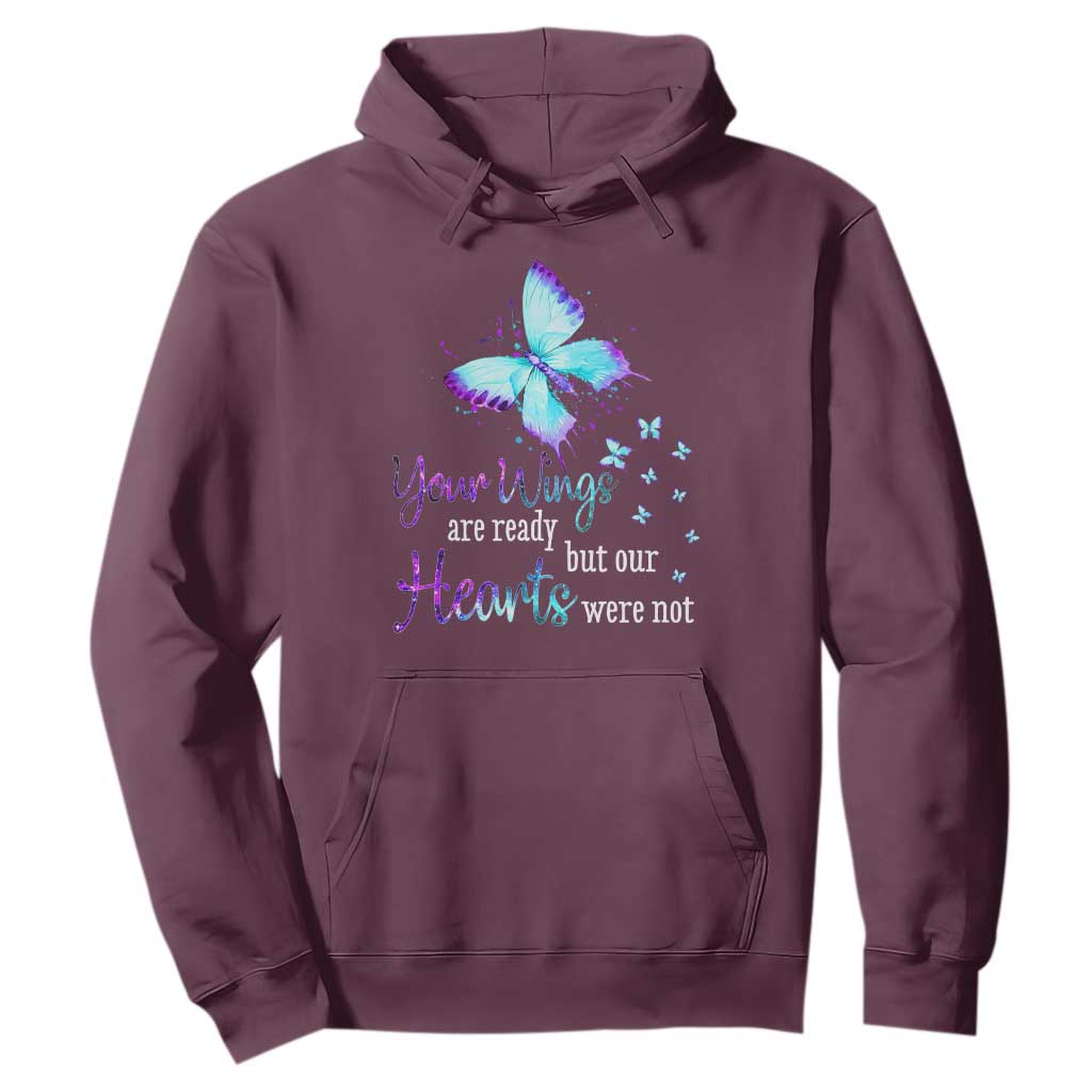 Suicide Prevention Support Hoodie Your Wings Are Ready But Our Hearts Were Not Butterfly