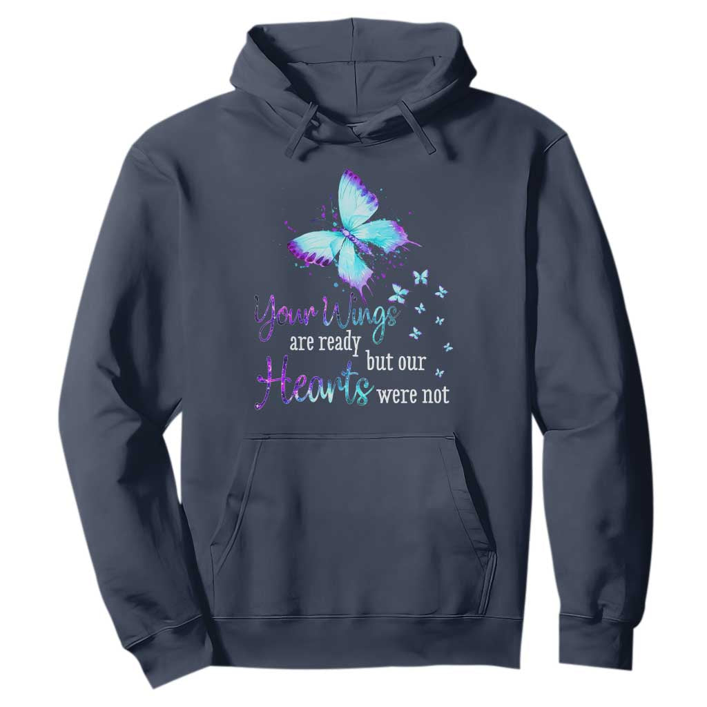 Suicide Prevention Support Hoodie Your Wings Are Ready But Our Hearts Were Not Butterfly