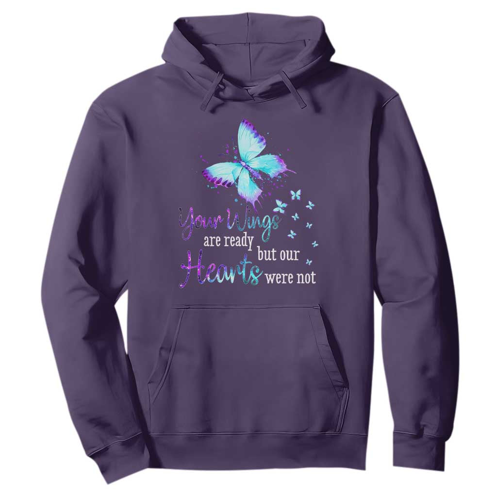 Suicide Prevention Support Hoodie Your Wings Are Ready But Our Hearts Were Not Butterfly