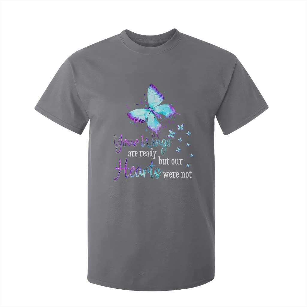 Suicide Prevention Support T Shirt For Kid Your Wings Are Ready But Our Hearts Were Not Butterfly