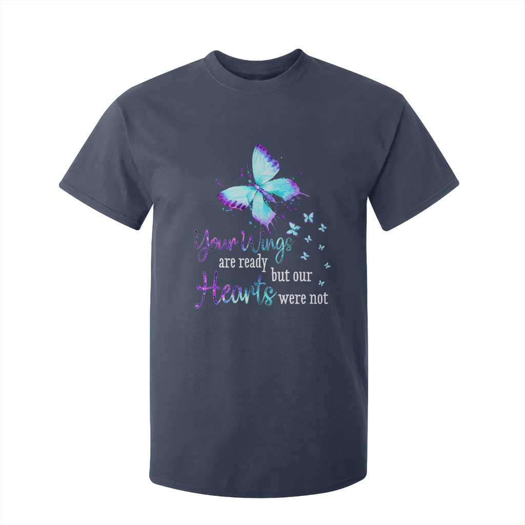 Suicide Prevention Support T Shirt For Kid Your Wings Are Ready But Our Hearts Were Not Butterfly