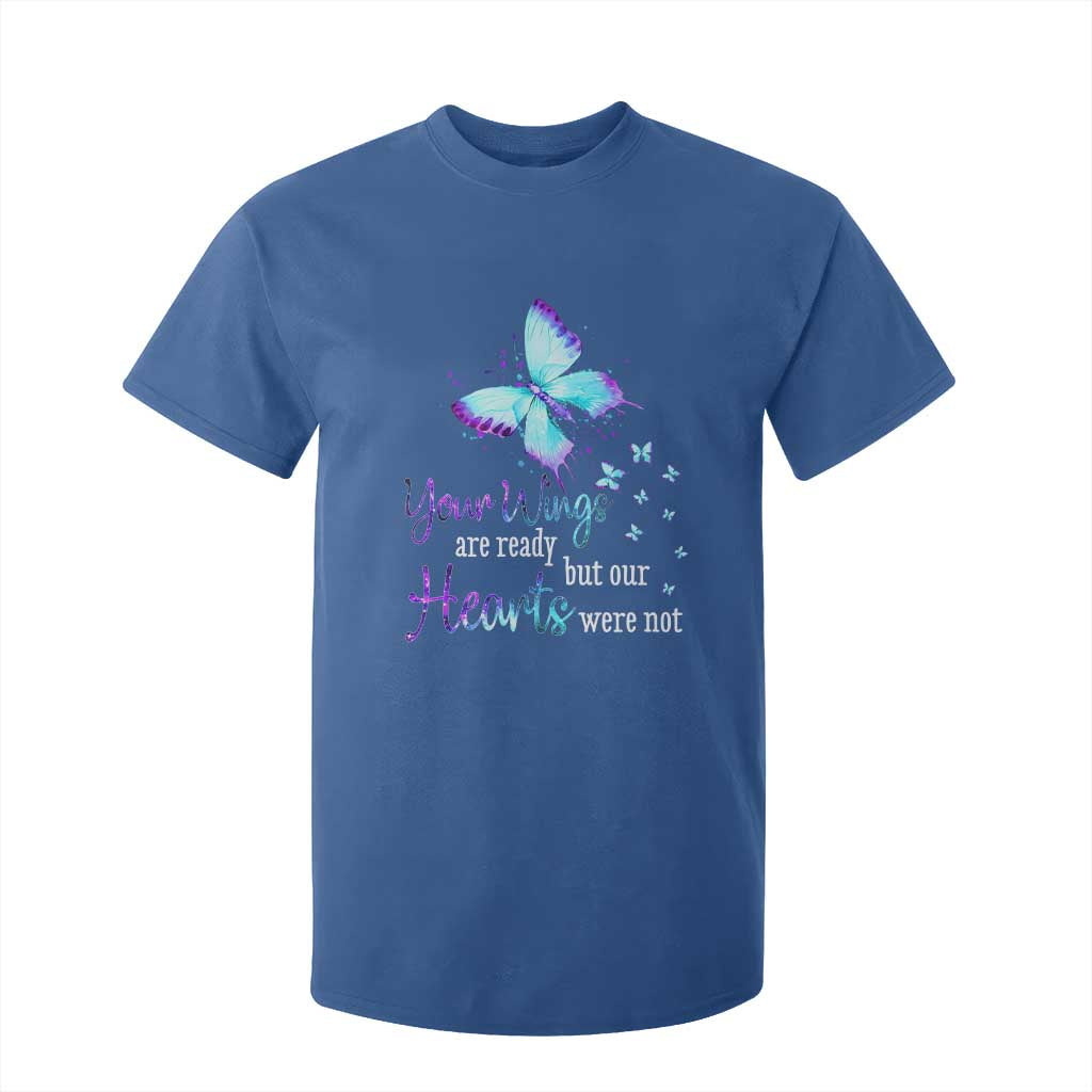 Suicide Prevention Support T Shirt For Kid Your Wings Are Ready But Our Hearts Were Not Butterfly