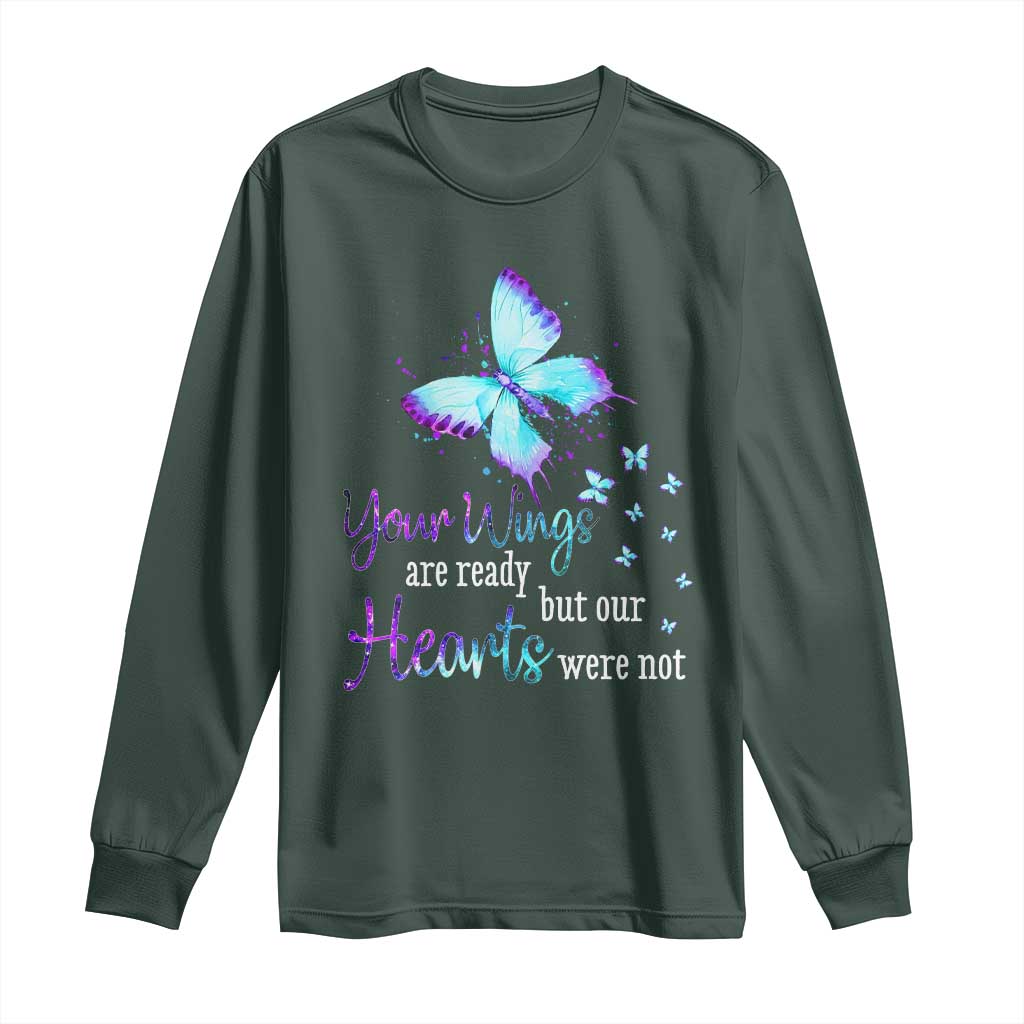 Suicide Prevention Support Long Sleeve Shirt Your Wings Are Ready But Our Hearts Were Not Butterfly