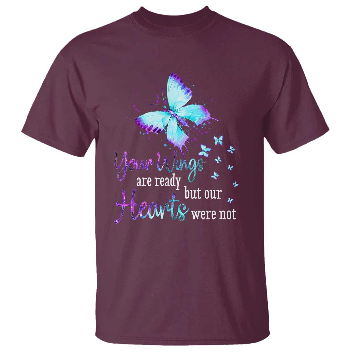 Suicide Prevention Support T Shirt Your Wings Are Ready But Our Hearts Were Not Butterfly