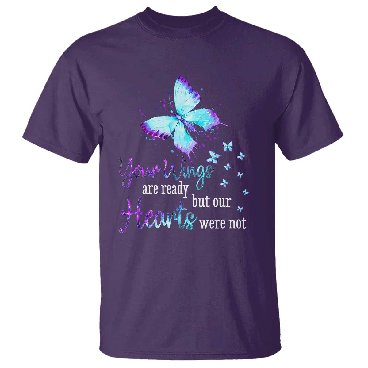 Suicide Prevention Support T Shirt Your Wings Are Ready But Our Hearts Were Not Butterfly