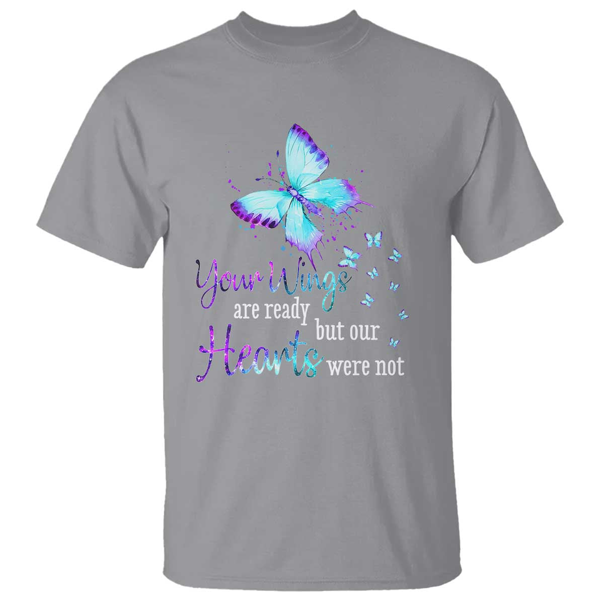 Suicide Prevention Support T Shirt Your Wings Are Ready But Our Hearts Were Not Butterfly