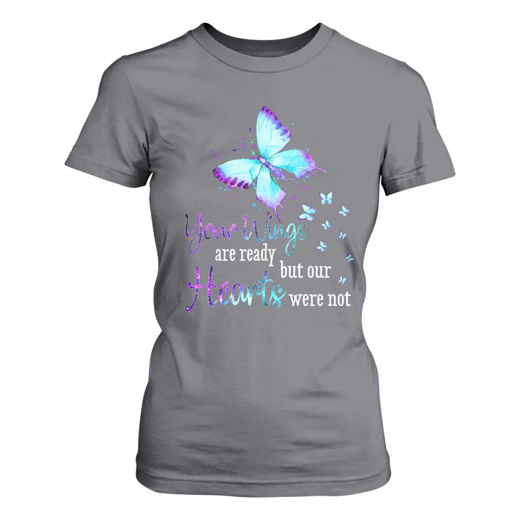 Suicide Prevention Support T Shirt For Women Your Wings Are Ready But Our Hearts Were Not Butterfly