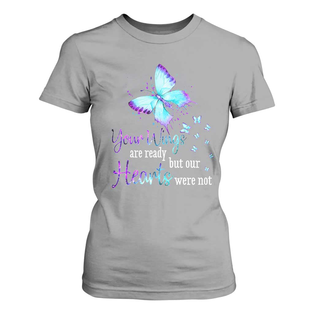Suicide Prevention Support T Shirt For Women Your Wings Are Ready But Our Hearts Were Not Butterfly