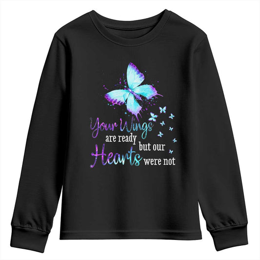 Suicide Prevention Support Youth Sweatshirt Your Wings Are Ready But Our Hearts Were Not Butterfly