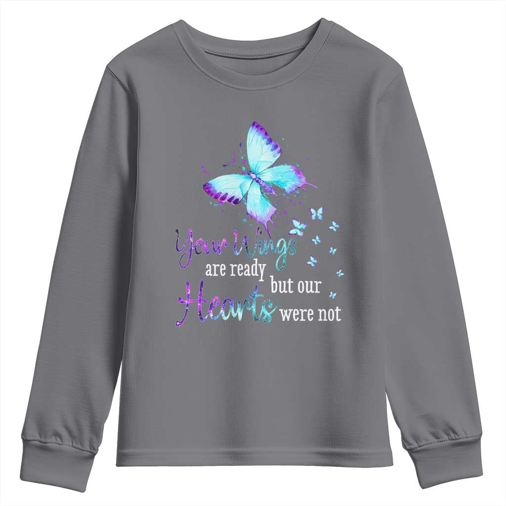 Suicide Prevention Support Youth Sweatshirt Your Wings Are Ready But Our Hearts Were Not Butterfly