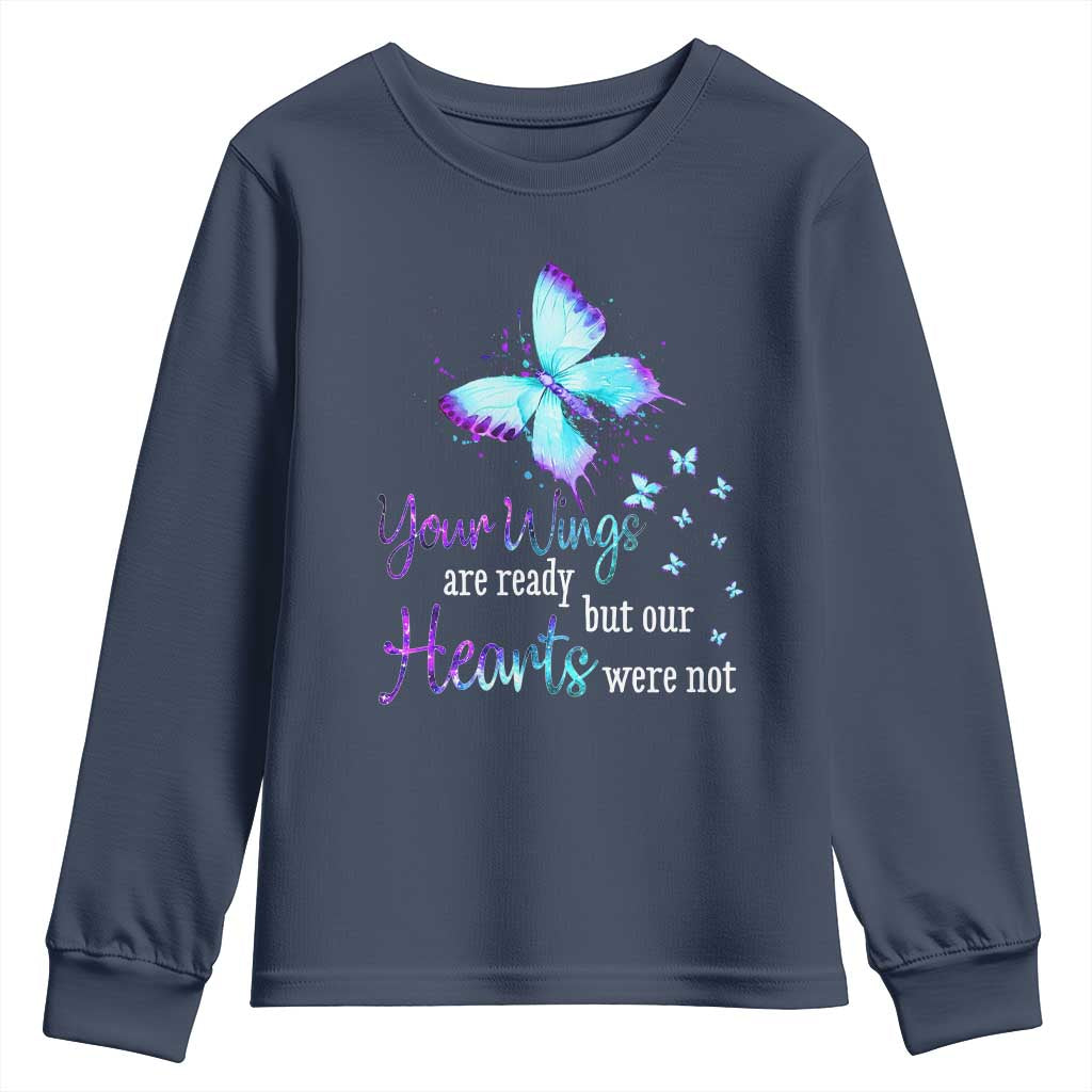 Suicide Prevention Support Youth Sweatshirt Your Wings Are Ready But Our Hearts Were Not Butterfly
