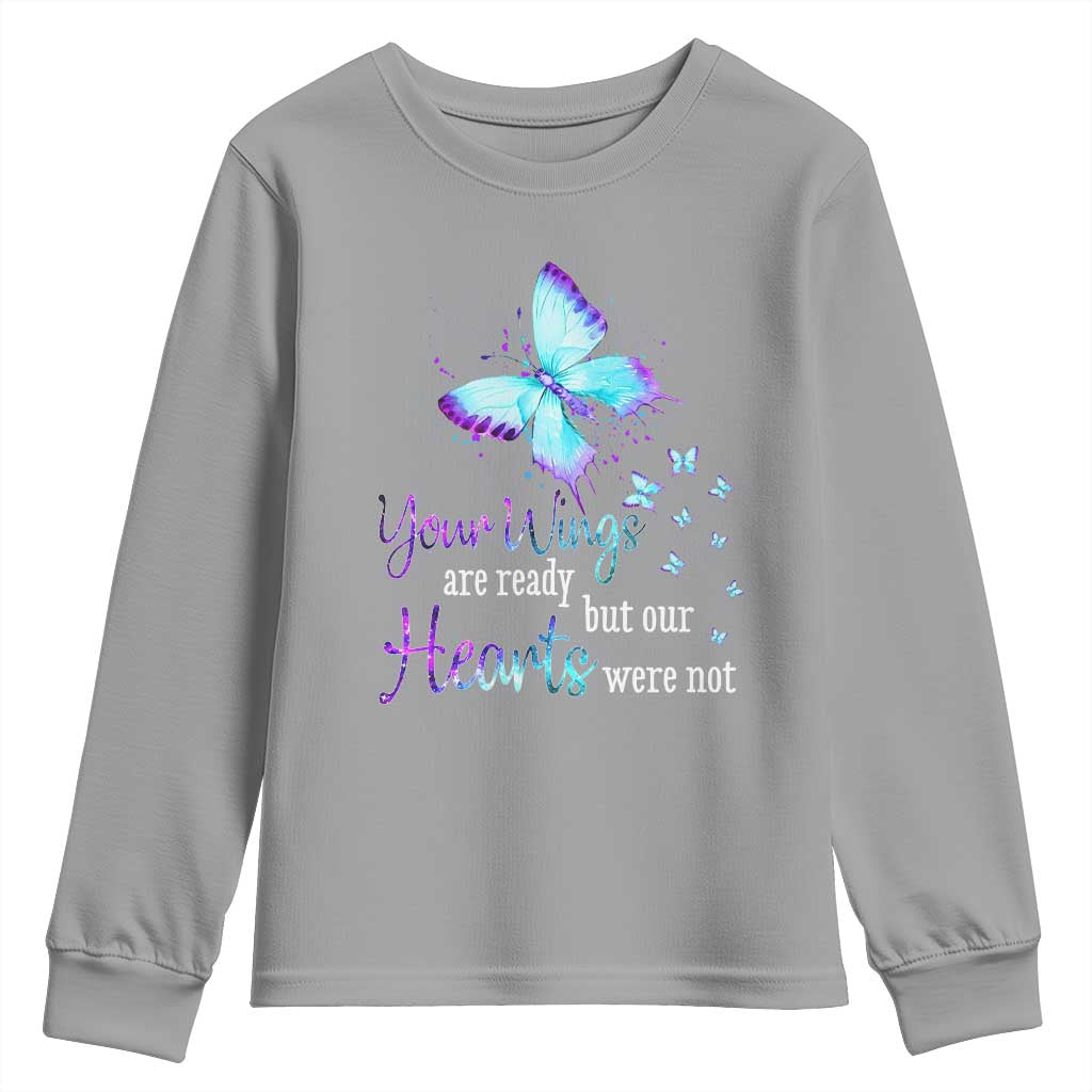 Suicide Prevention Support Youth Sweatshirt Your Wings Are Ready But Our Hearts Were Not Butterfly