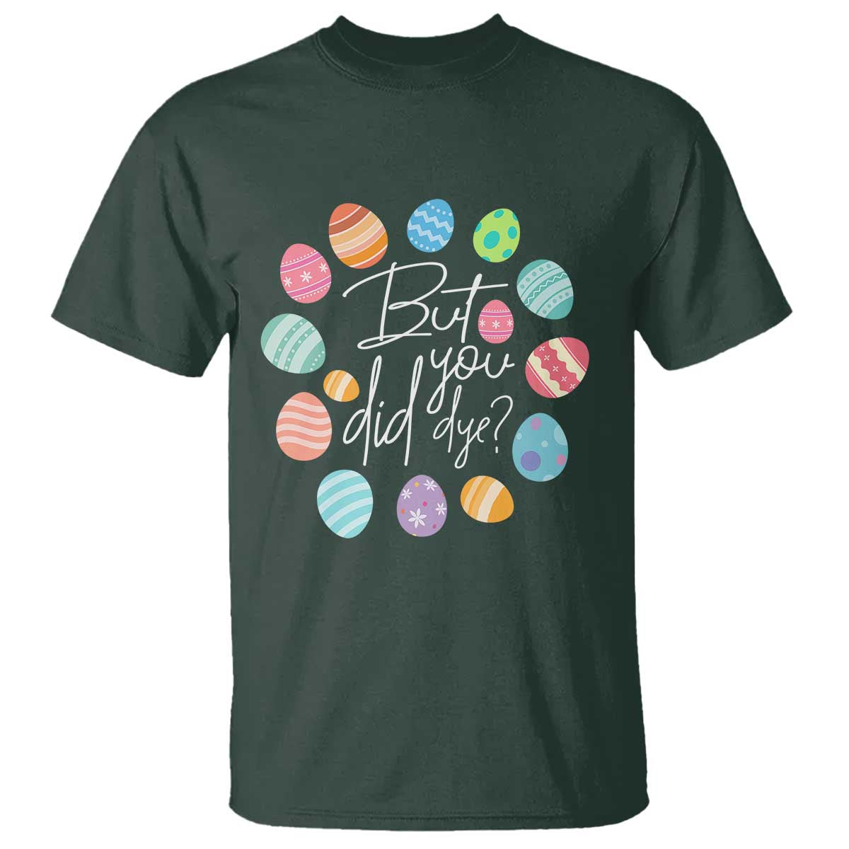 funny-easter-day-t-shirt-but-did-you-dye-easter-eggs