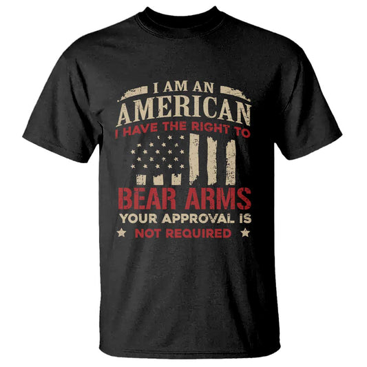 funny-i-am-an-american-i-have-the-right-to-bear-arms-your-approval-is-not-required-t-shirt-pro-2nd-amendment