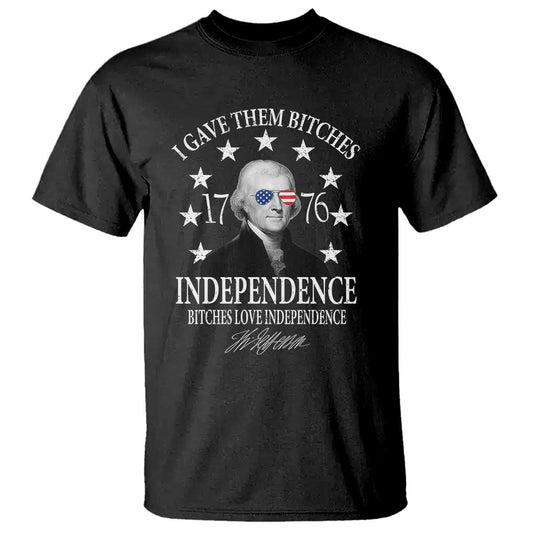 funny-i-gave-them-bitches-1776-independence-bitches-love-independence-t-shirt-thomas-jefferson