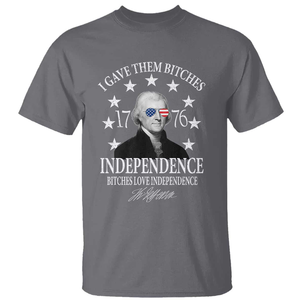 funny-i-gave-them-bitches-1776-independence-bitches-love-independence-t-shirt-thomas-jefferson