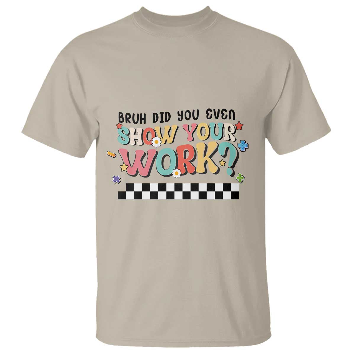 funny-math-teacher-t-shirt-bruh-did-you-even-show-your-work