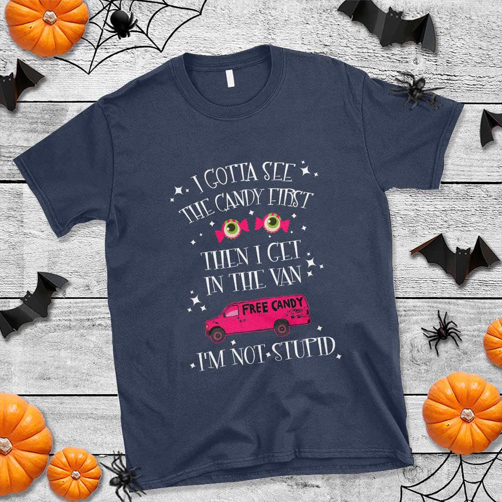 funny-sarcastic-halloween-t-shirt-i-gotta-see-the-candy-first-then-i-get-in-the-van-im-not-stupid
