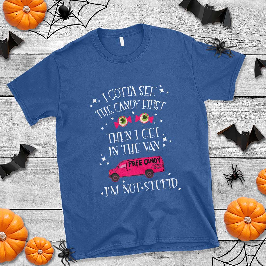 funny-sarcastic-halloween-t-shirt-i-gotta-see-the-candy-first-then-i-get-in-the-van-im-not-stupid