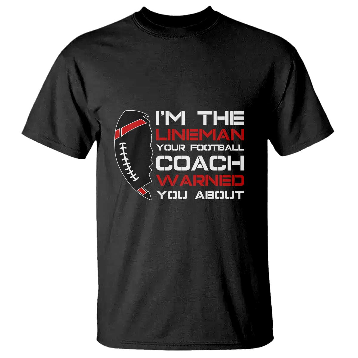 funny-american-football-t-shirt-im-the-lineman-your-football-coach-warned-you-about