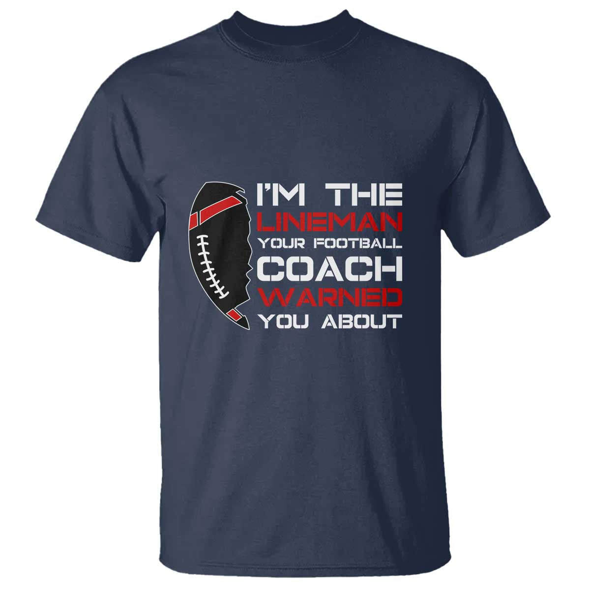 funny-american-football-t-shirt-im-the-lineman-your-football-coach-warned-you-about