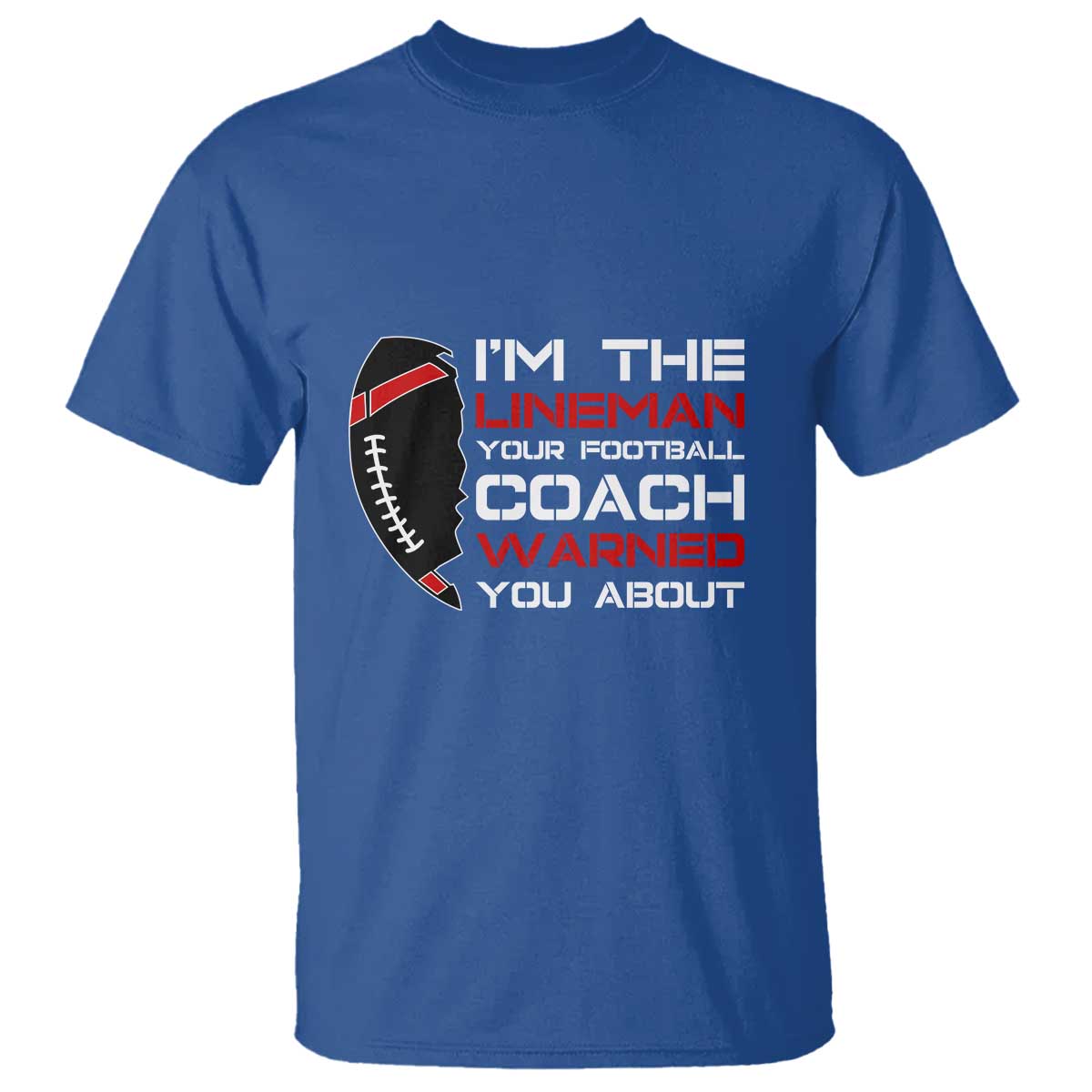 funny-american-football-t-shirt-im-the-lineman-your-football-coach-warned-you-about