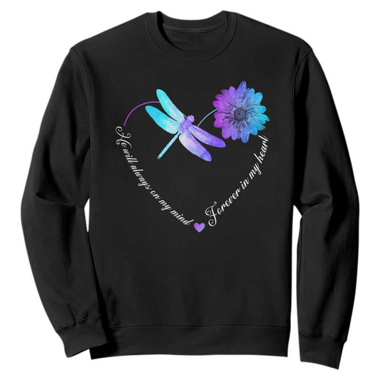Suicide Prevention Support Sweatshirt He Will Always On My Mind Forever In My Heart Dragonfly Flower