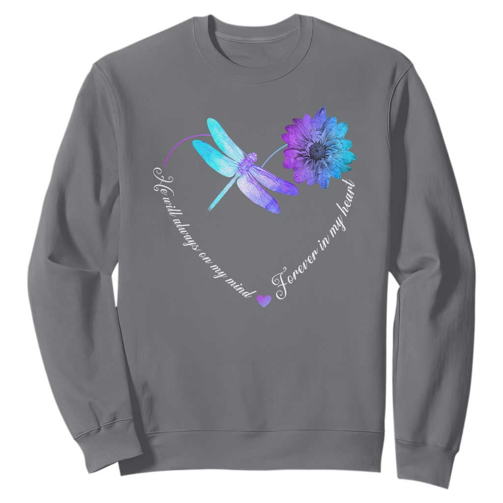 Suicide Prevention Support Sweatshirt He Will Always On My Mind Forever In My Heart Dragonfly Flower