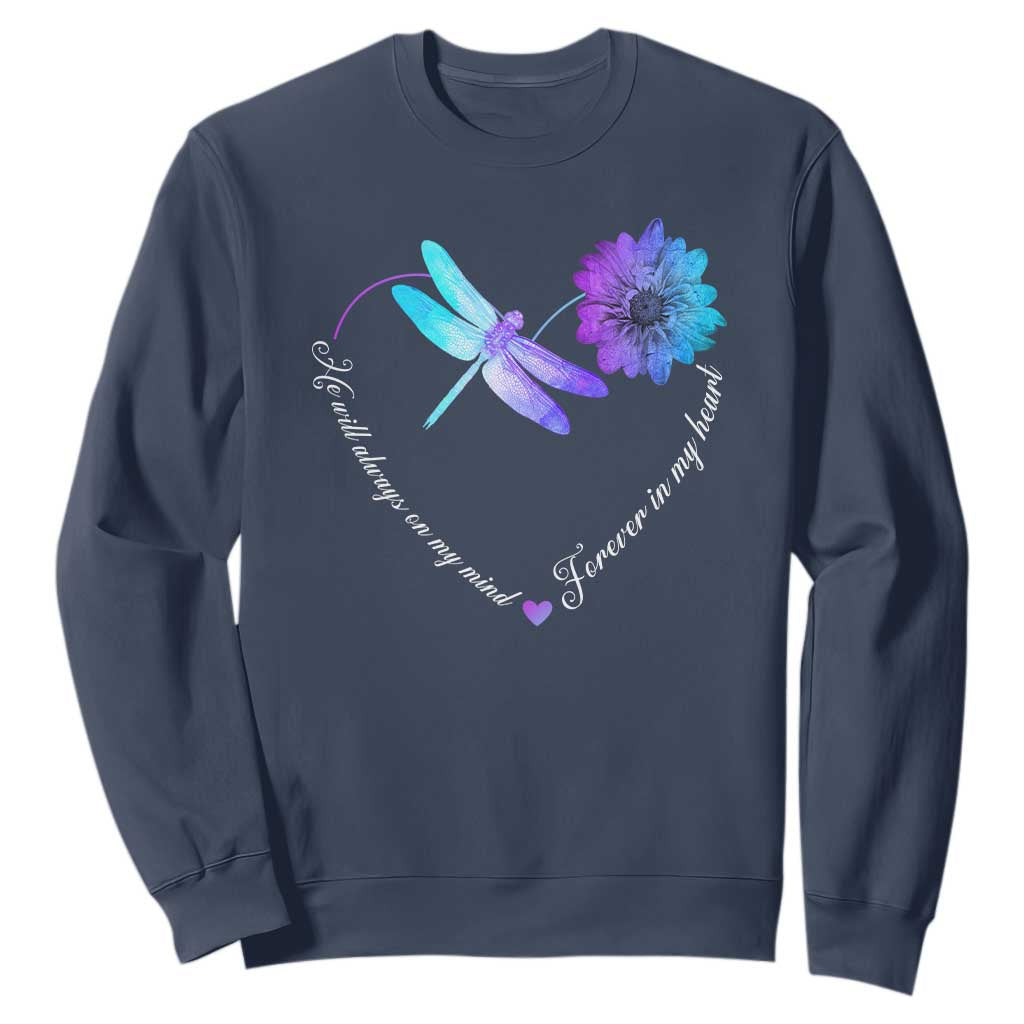 Suicide Prevention Support Sweatshirt He Will Always On My Mind Forever In My Heart Dragonfly Flower