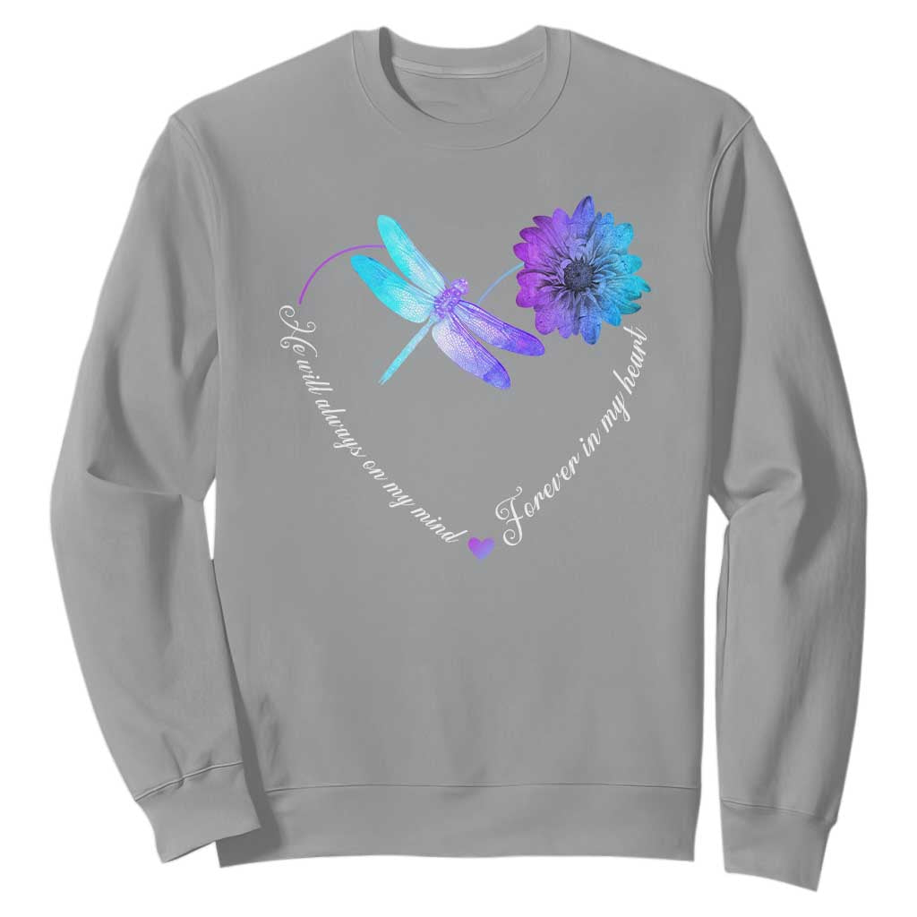 Suicide Prevention Support Sweatshirt He Will Always On My Mind Forever In My Heart Dragonfly Flower