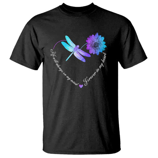 Suicide Prevention Support T Shirt He Will Always On My Mind Forever In My Heart Dragonfly Flower