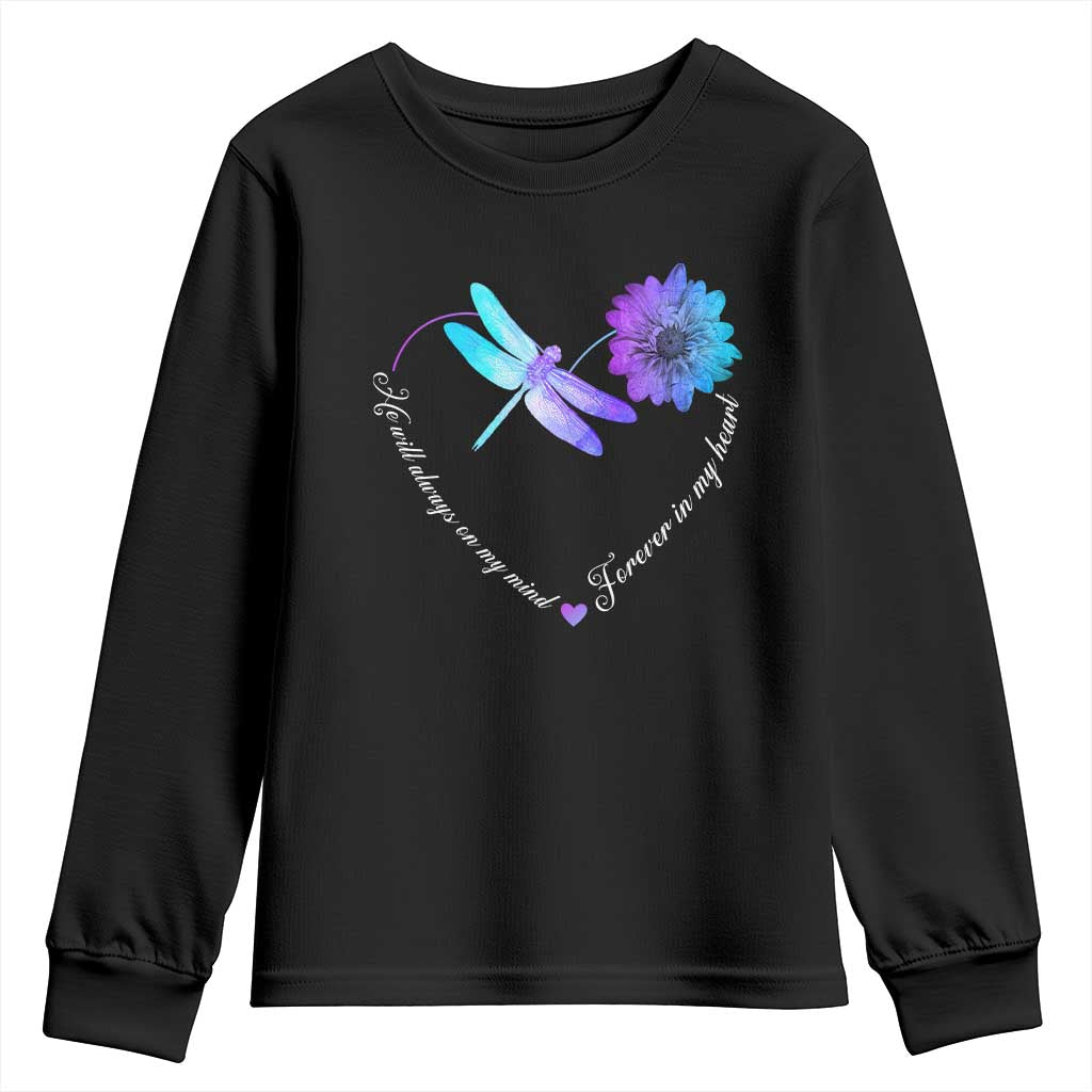 Suicide Prevention Support Youth Sweatshirt He Will Always On My Mind Forever In My Heart Dragonfly Flower