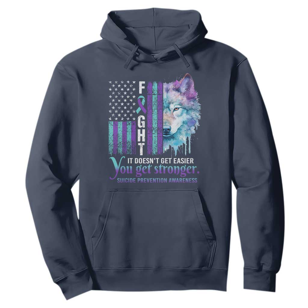 Suicide Prevention Support Hoodie Fight It Doesn't Get Easier You Get Stronger Wolf American Flag