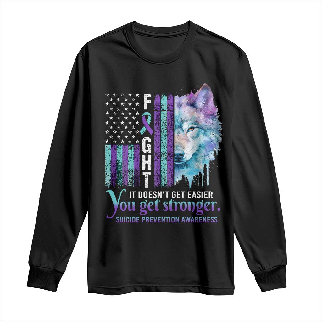 Suicide Prevention Support Long Sleeve Shirt Fight It Doesn't Get Easier You Get Stronger Wolf American Flag
