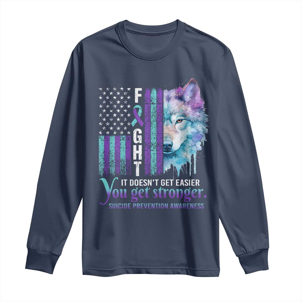Suicide Prevention Support Long Sleeve Shirt Fight It Doesn't Get Easier You Get Stronger Wolf American Flag