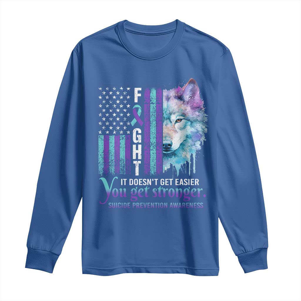 Suicide Prevention Support Long Sleeve Shirt Fight It Doesn't Get Easier You Get Stronger Wolf American Flag