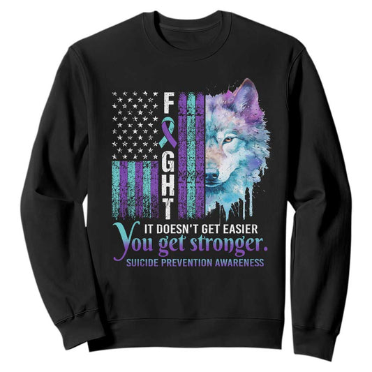 Suicide Prevention Support Sweatshirt Fight It Doesn't Get Easier You Get Stronger Wolf American Flag