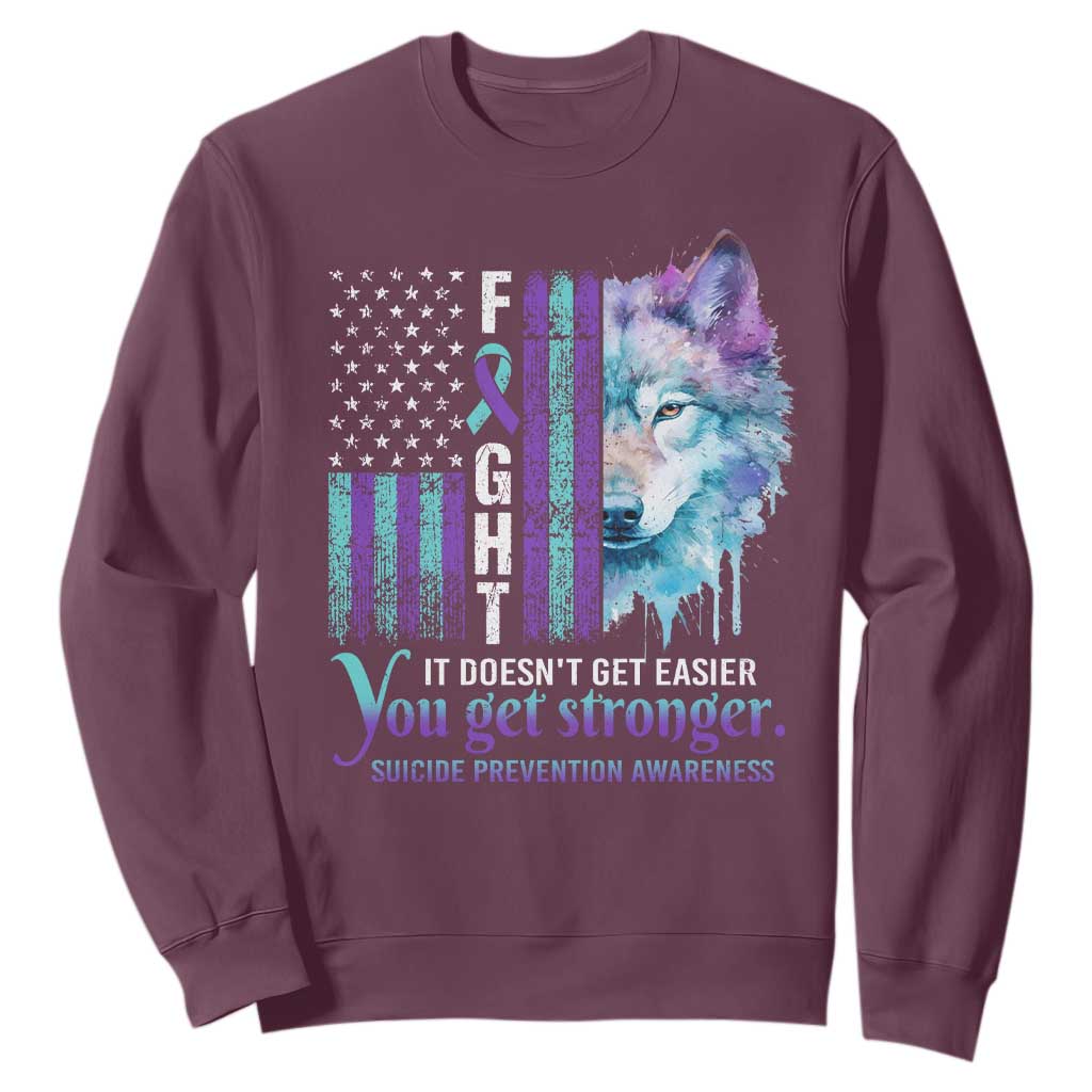 Suicide Prevention Support Sweatshirt Fight It Doesn't Get Easier You Get Stronger Wolf American Flag