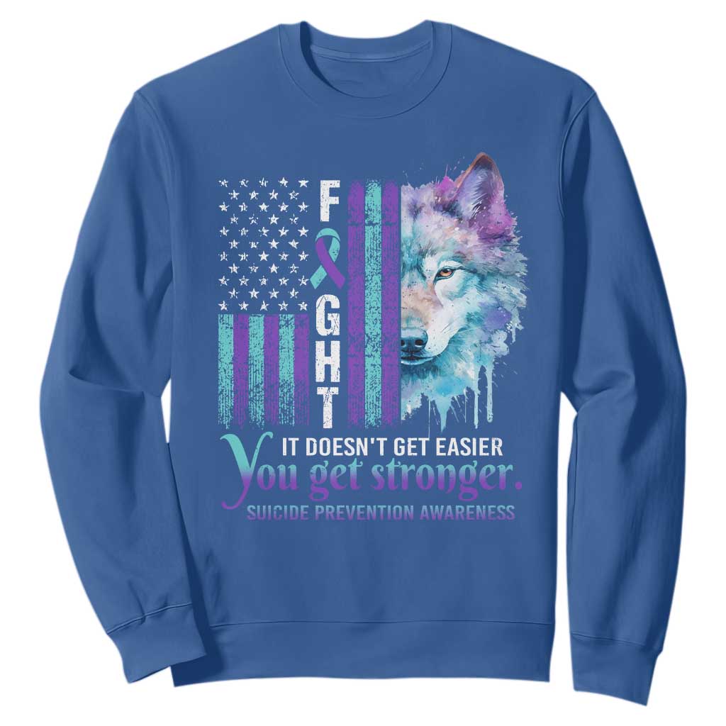 Suicide Prevention Support Sweatshirt Fight It Doesn't Get Easier You Get Stronger Wolf American Flag