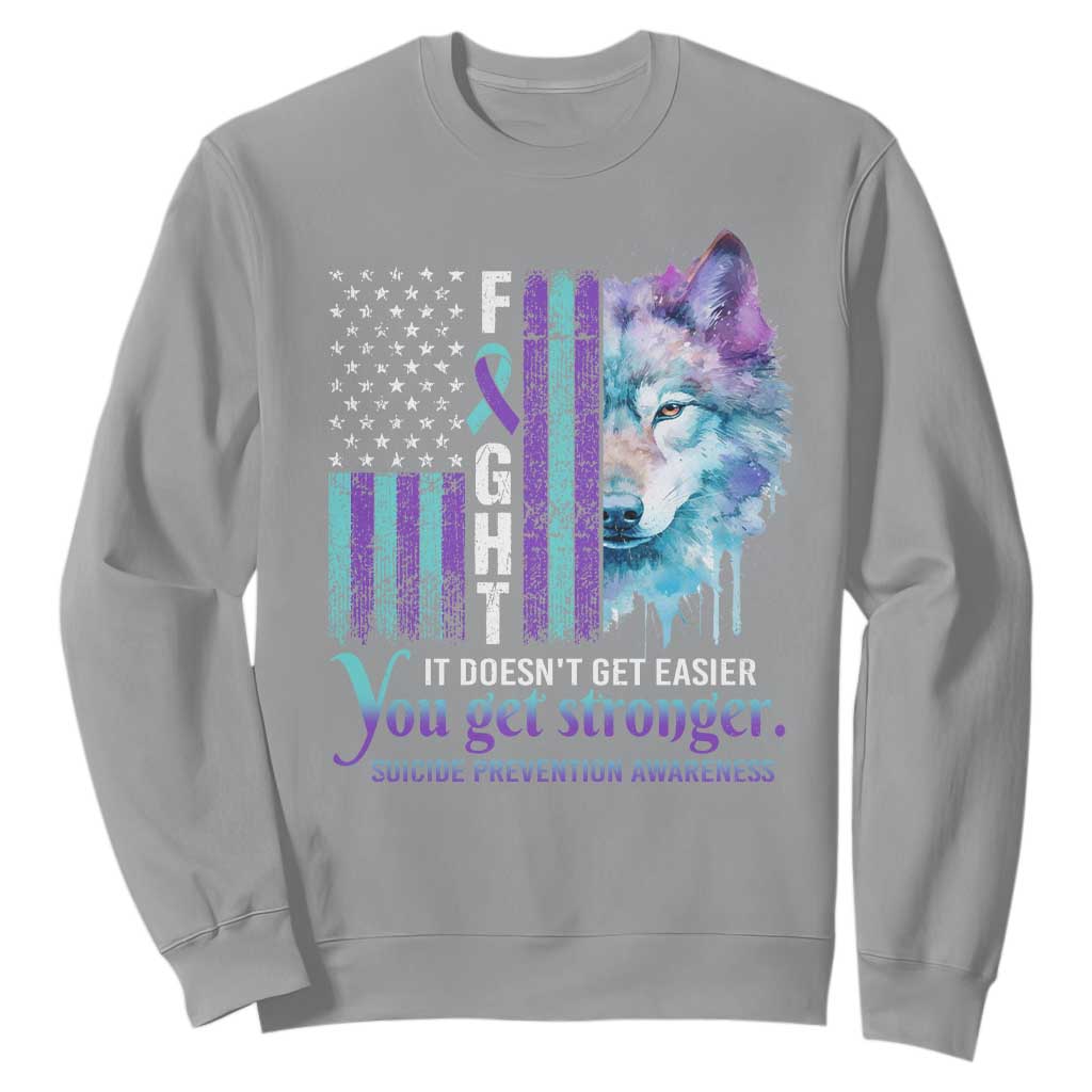 Suicide Prevention Support Sweatshirt Fight It Doesn't Get Easier You Get Stronger Wolf American Flag
