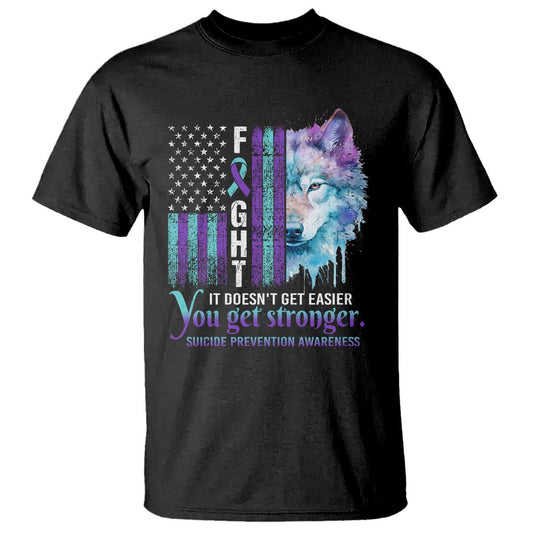 Suicide Prevention Support T Shirt Fight It Doesn't Get Easier You Get Stronger Wolf American Flag