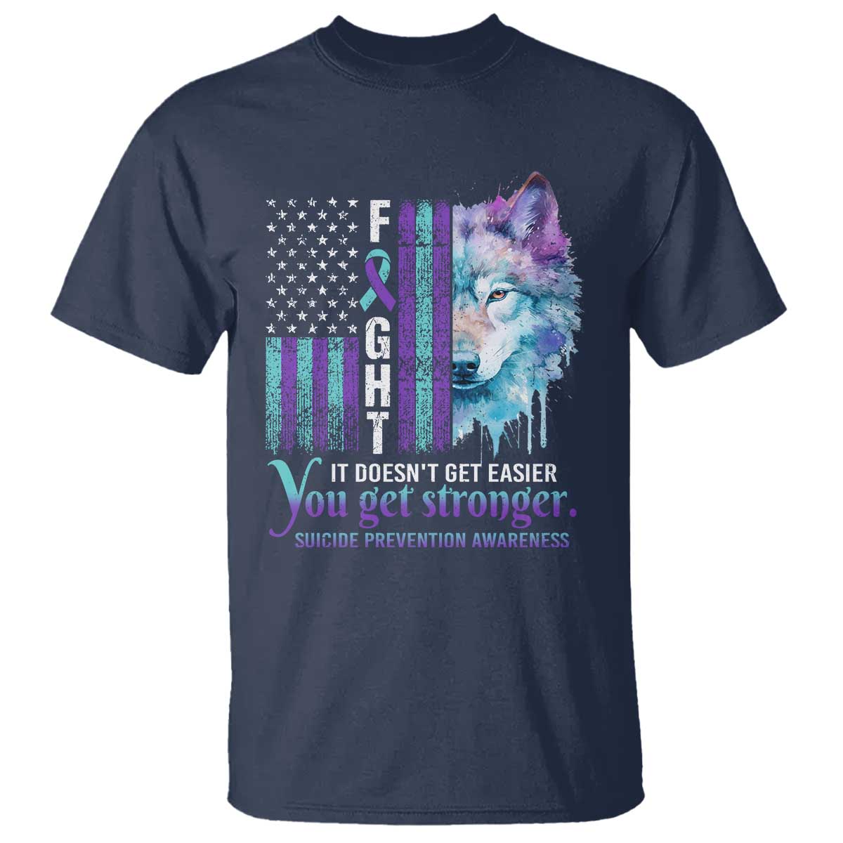 Suicide Prevention Support T Shirt Fight It Doesn't Get Easier You Get Stronger Wolf American Flag