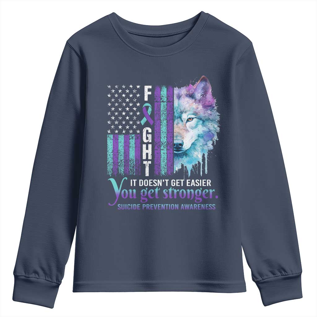 Suicide Prevention Support Youth Sweatshirt Fight It Doesn't Get Easier You Get Stronger Wolf American Flag