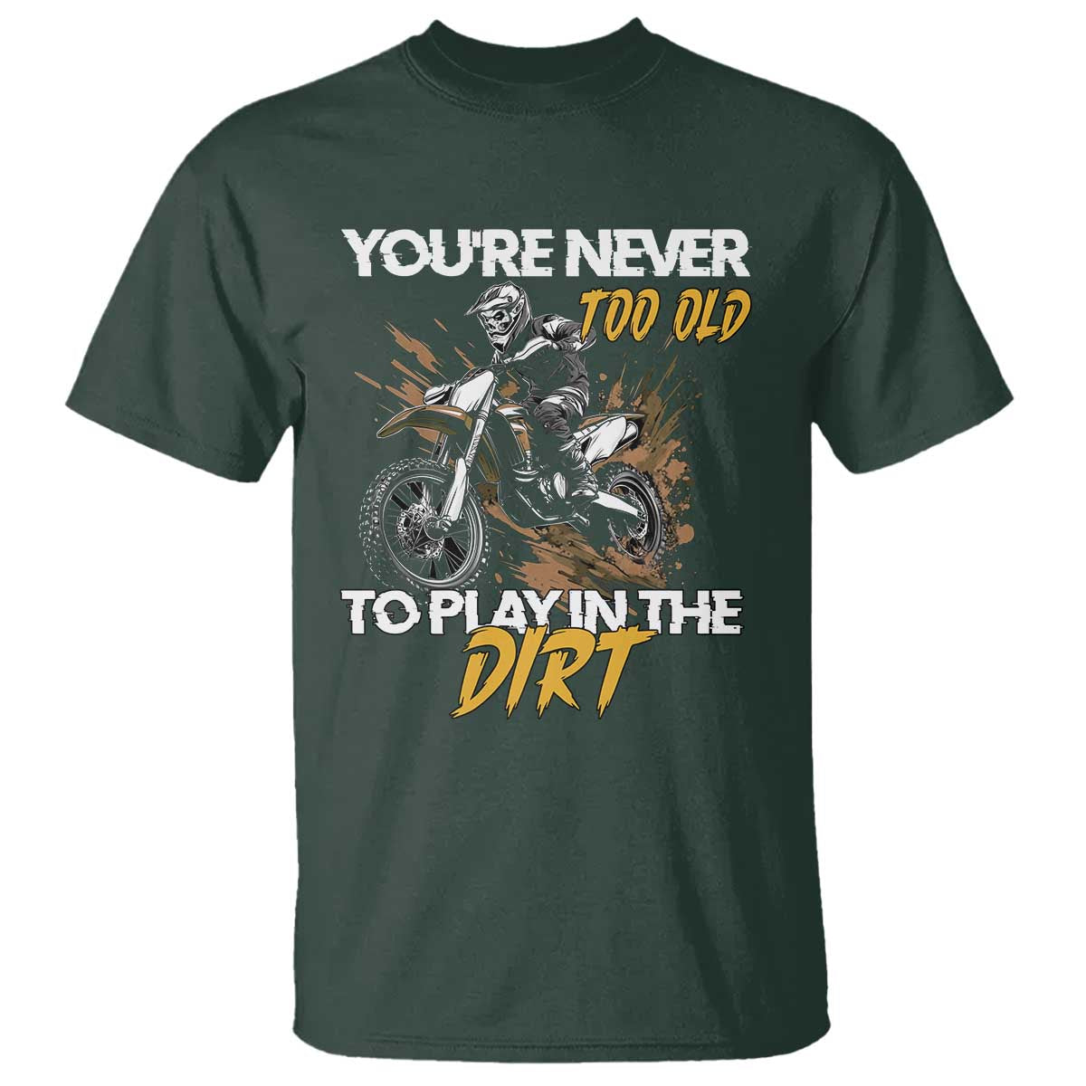 dirt-bike-t-shirt-youre-never-too-old-to-play-in-the-dirt-skeleton