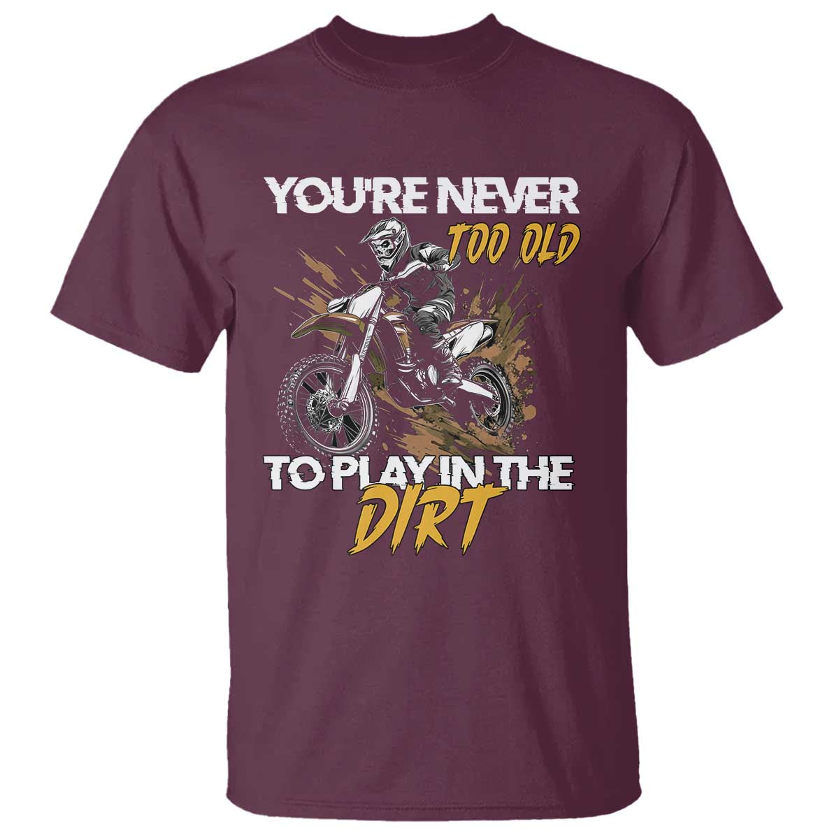 dirt-bike-t-shirt-youre-never-too-old-to-play-in-the-dirt-skeleton