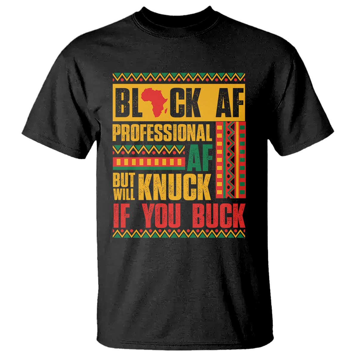 funny-black-af-professional-af-but-will-knuck-if-you-buck-t-shirt-proud-african-american