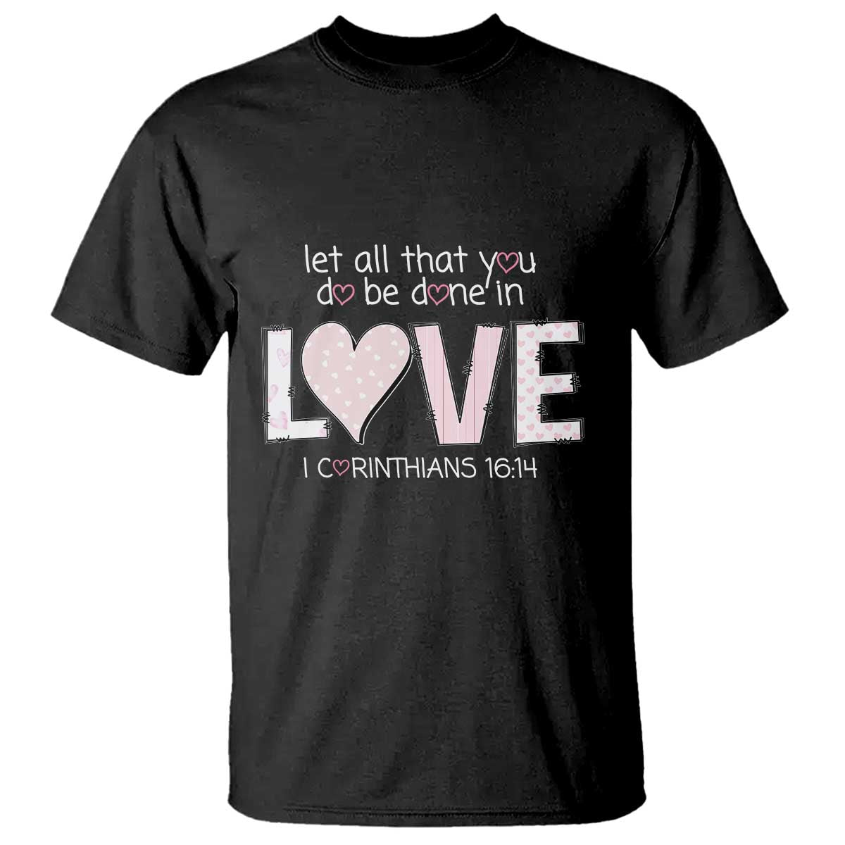 let-all-that-you-do-be-done-in-love-t-shirt-christian-religious-god-bible-verses-valentines-day-pink-heart