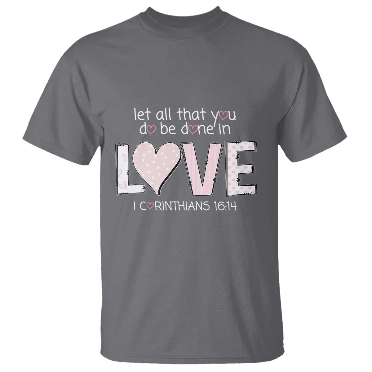 let-all-that-you-do-be-done-in-love-t-shirt-christian-religious-god-bible-verses-valentines-day-pink-heart
