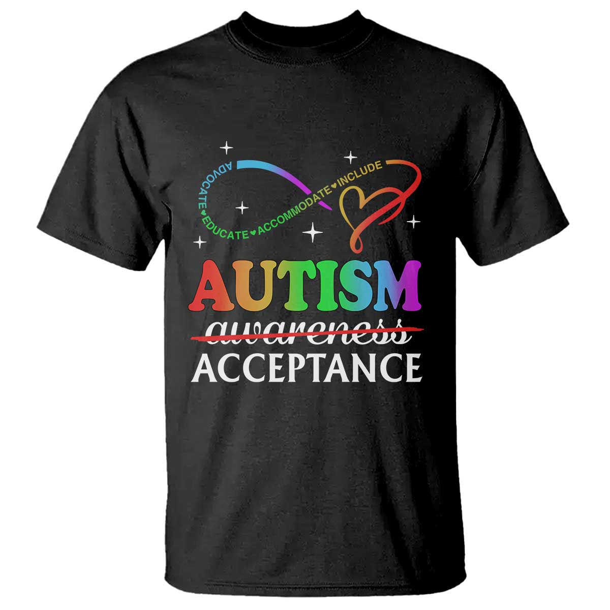 Autism Support Acceptance T Shirt Advocate Educate Accommodate Include Infinity Symbol